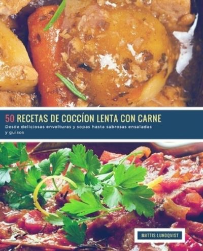 Cover for Mattis Lundqvist · 50 Recetas de Coccion Lenta con Carne (Paperback Book) (2018)