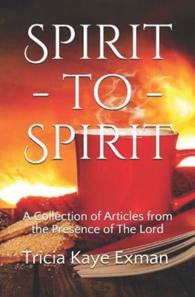 Spirit-to-Spirit - Tricia Kaye Exman - Bøker - Independently Published - 9781728824581 - 20. oktober 2018