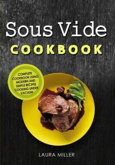 Cover for Laura Miller · Sous Vide Cookbook (Paperback Bog) (2018)