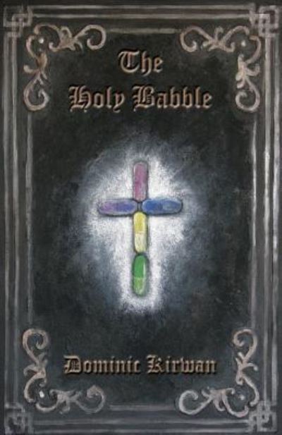 The Holy Babble - Dominic Kirwan - Bøker - Debbie Lee - 9781760417581 - 30. juni 2019