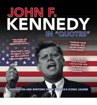 Cover for Ammonite Press · John F. Kennedy in Quotes: Inspiration and Rhetoric from the USA's Iconic Leader - In Quotes (Paperback Book) (2013)