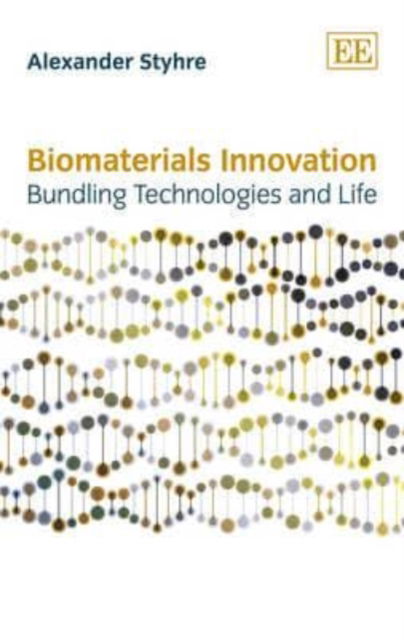 Cover for Alexander Styhre · Biomaterials Innovation: Bundling Technologies and Life (Hardcover Book) (2014)