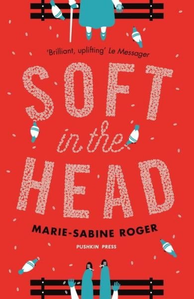 Cover for Marie-Sabine Roger · Soft in the Head (Paperback Bog) (2016)