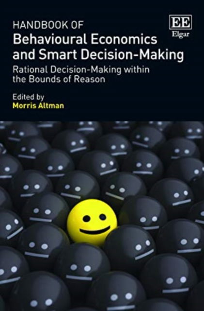 Cover for Morris Altman · Handbook of Behavioural Economics and Smart Decision-Making: Rational Decision-Making within the Bounds of Reason (Paperback Book) (2019)