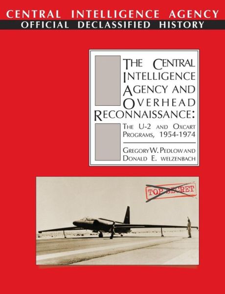 The Central Intelligence Agency and Overhead Reconnaissance: The U-2 - Gregory W Pedlow - Books - Books Express Publishing - 9781782664581 - September 2, 2013