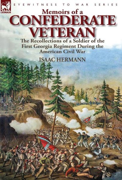 Cover for Isaac Hermann · Memoirs of a Confederate Veteran: the Recollections of a Soldier of the First Georgia Regiment During the American Civil War (Inbunden Bok) (2013)