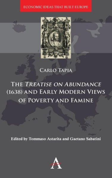 Cover for Carlo Tapia · A Treatise on Abundance (1638) and Early Modern Views on Poverty and Famine - Economic Ideas that Built Europe (Hardcover Book) (2019)