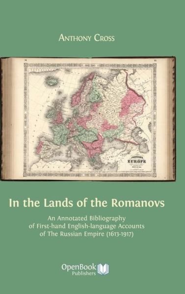 Cover for Anthony Cross · In the Lands of the Romanovs: an Annotated Bibliography of First-hand English-language Accounts of the Russian Empire (1613-1917) (Gebundenes Buch) (2014)