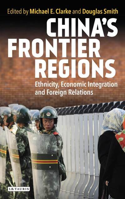 Cover for Michael Clarke · China’s Frontier Regions: Ethnicity, Economic Integration and Foreign Relations (Hardcover Book) (2016)