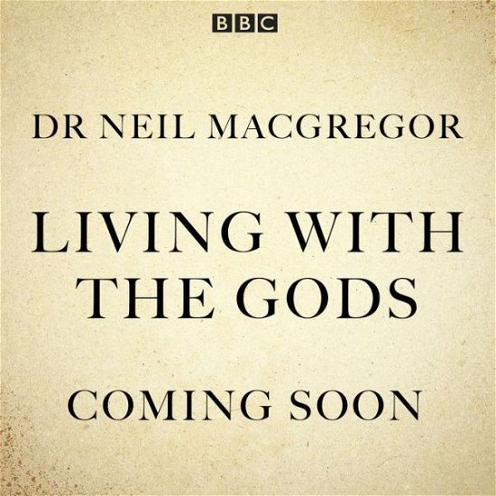 Cover for Neil MacGregor · Living With The Gods: The BBC Radio 4 series (Lydbog (CD)) [Unabridged edition] (2018)