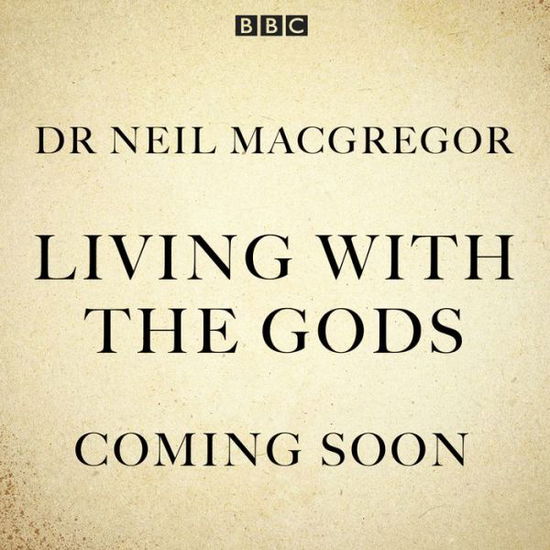 Cover for Neil MacGregor · Living With The Gods: The BBC Radio 4 series (Lydbog (CD)) [Unabridged edition] (2018)