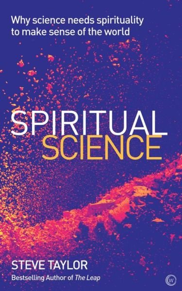 Cover for Steve Taylor · Spiritual Science: Why Science Needs Spirituality to Make Sense of the World (Paperback Bog) [New edition] (2018)