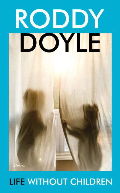 Life Without Children - Roddy Doyle - Books - Vintage Publishing - 9781787333581 - October 7, 2021