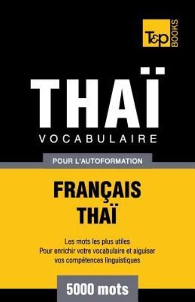 Cover for Andrey Taranov · Vocabulaire Francais-Thai pour l'autoformation - 5000 mots - French Collection (Paperback Book) (2018)