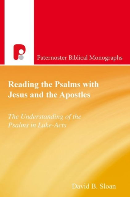 Cover for David B Sloan · Reading the Psalms with Jesus and the Apostles: The Understanding of the Psalms in Luke-Acts (Paperback Book) (2018)