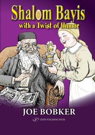 Shalom Bayis with a Twist of Humor - Joe Bobker - Książki - Independently Published - 9781791516581 - 11 grudnia 2018