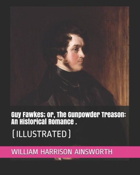 Cover for William Harrison Ainsworth · Guy Fawkes; Or, the Gunpowder Treason (Paperback Book) (2019)