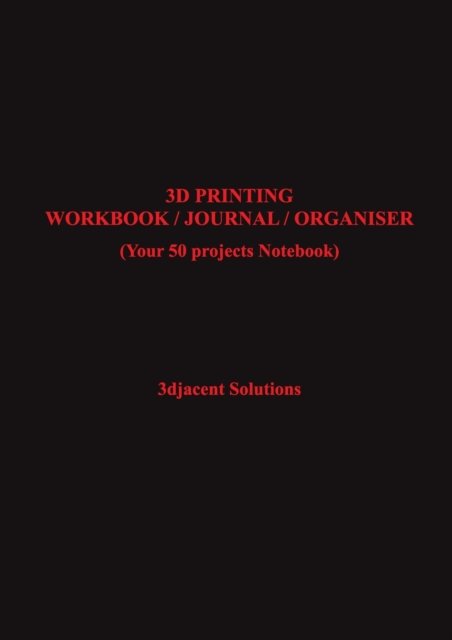 Cover for 3djacent Solutions · 3D Printing Workbook / Journal / Organiser (Pocketbok) (2021)