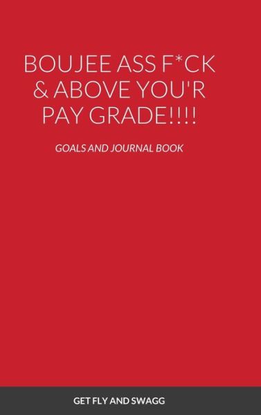 Cover for Janae Derden · Boujee Ass F*ck &amp; Above You'r Payscale !!!! (Hardcover Book) (2021)