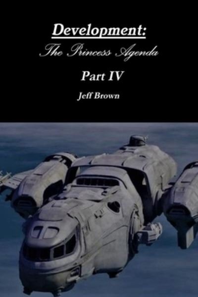 Development: The Princess Agenda Part IV - Jeff Brown - Livros - Lulu.com - 9781794812581 - 16 de dezembro de 2019