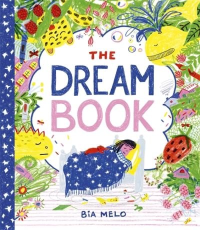 Cover for Bia Melo · The Dream Book: A bedtime adventure about dream journalling for the very young! (Hardcover Book) (2023)