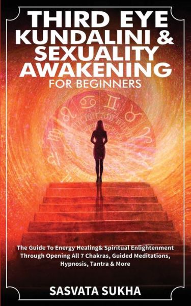 Cover for Sasvata Sukha · Third Eye, Kundalini &amp; Sexuality Awakening for Beginners (Paperback Book) (2021)