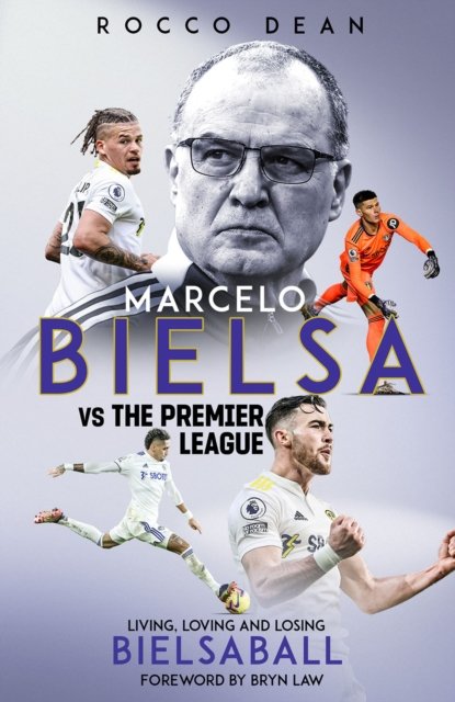 Cover for Rocco Dean · Marcelo Bielsa vs The Premier League: Living, Loving and Losing Bielsaball (Hardcover Book) (2023)