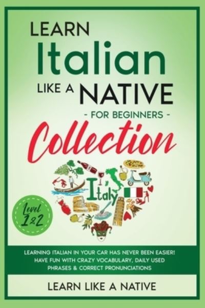 Cover for Learn Like A Native · Learn Italian Like a Native for Beginners - Level 1 &amp; 2 (Paperback Bog) (2021)