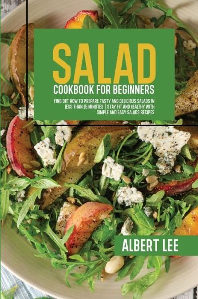 Cover for Albert Lee · Salad Cookbook For Beginners (Paperback Bog) (2021)