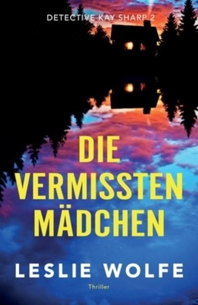 Cover for Leslie Wolfe · Die Vermissten Mädchen (Bog) (2022)