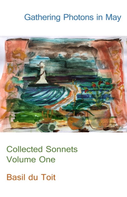 Cover for Basil Du Toit · Gathering Photons in May: Collected Sonnets Volume One (Paperback Book) (2023)