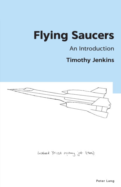 Flying Saucers : An Introduction : 1 - Timothy Jenkins - Books - Peter Lang International Academic Publis - 9781803741581 - November 20, 2024