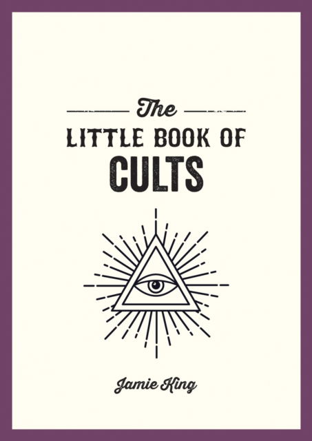 Cover for Jamie King · The Little Book of Cults: A Pocket Guide to the World's Most Notorious Cults (Paperback Book) (2024)