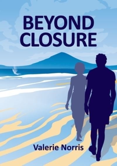 Beyond Closure - Valerie Norris - Books - Cambria Publishing - 9781838280581 - April 4, 2021