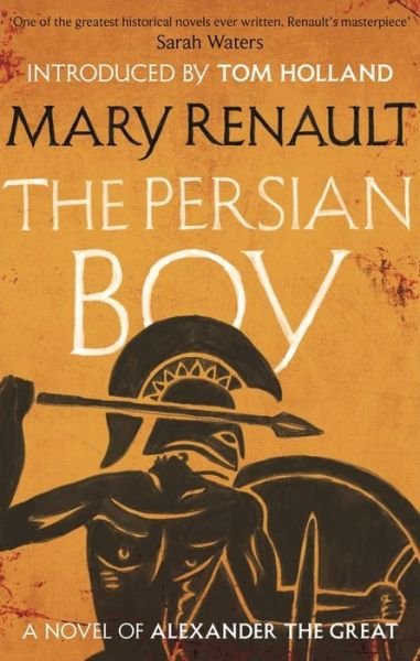 The Persian Boy: A Novel of Alexander the Great: A Virago Modern Classic - Virago Modern Classics - Mary Renault - Kirjat - Little, Brown Book Group - 9781844089581 - torstai 7. elokuuta 2014