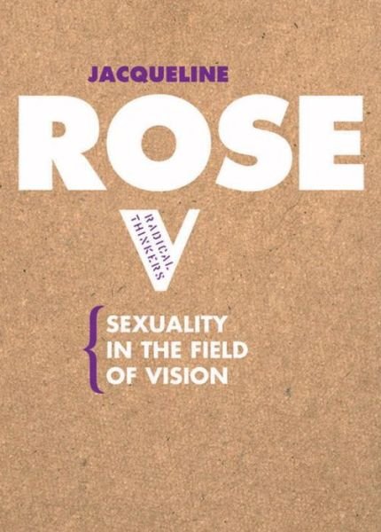 Cover for Jacqueline Rose · Sexuality in the Field of Vision - Radical Thinkers Set 01 (Paperback Book) [Revised edition] (2006)