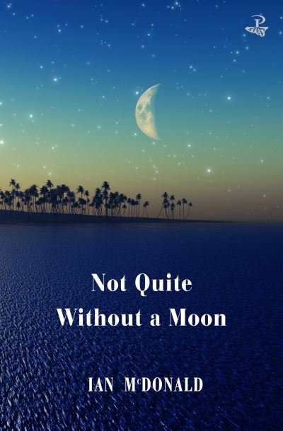 Cover for Ian McDonald · Not Quite Without a Moon (Taschenbuch) (2023)
