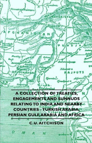 Cover for C. U. Aitchison · A Collection of Treaties, Engagements and Sunnuds Relating to India and Nearby Countries - Turkish Arabia, Persian Gulf, Arabia and Africa (Paperback Book) (2006)