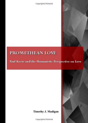 Cover for Timothy Madigan · Promethean Love Paul Kurtz &amp; the Humanis (Paperback Book) [New edition] (2008)