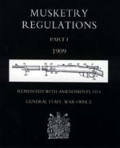 Cover for War Office September 1914 General Staff · Musketry Regulations Part 1 1909 (Reprinted with Amendments1914) (Pt. 1) (Hardcover Book) (2006)