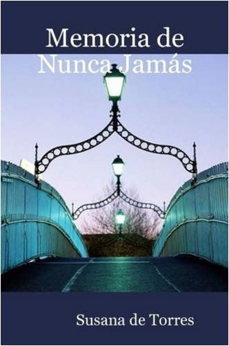 Memoria De Nunca Jamás - Susana De Torres - Książki - Lulu Enterprises, UK Ltd - 9781847538581 - 5 września 2008