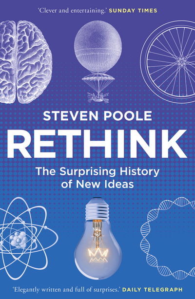 Cover for Steven Poole · Rethink: The Surprising History of New Ideas (Taschenbuch) (2017)