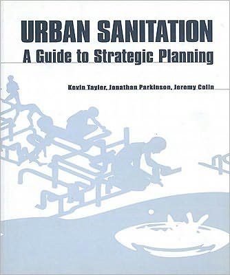 Cover for Kevin Tayler · Urban Sanitation: A guide to strategic planning (Paperback Book) (2003)