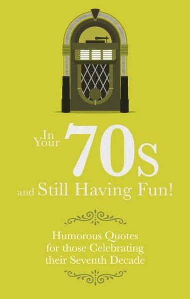 Cover for Malcolm Croft · In Your 70s and still Having Fun!: Humorous Quotes for those Celebrating their Seventh Decade (Hardcover bog) (2016)