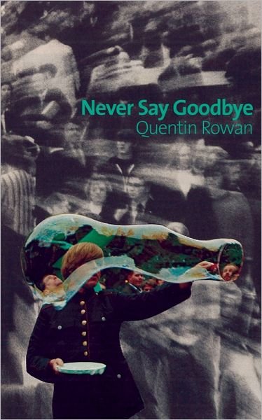 Cover for Quentin Rowan · Never Say Goodbye (Paperback Book) (2013)