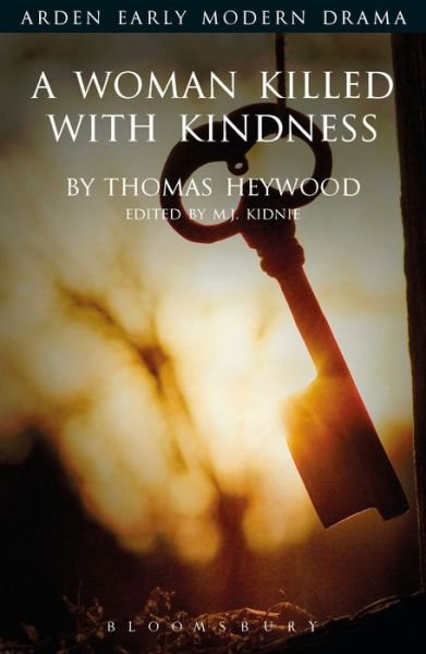 Cover for Thomas Heywood · A Woman Killed With Kindness - Arden Early Modern Drama (Pocketbok) (2017)
