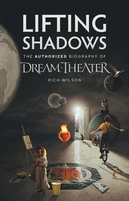 Cover for Rich Wilson · Lifting Shadows The Authorized Biography of Dream Theater (Taschenbuch) (2013)