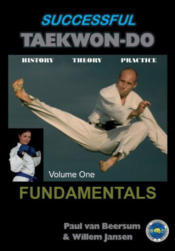 Successful Taekwon-Do: Vol 1 Fundamentals - Paul Van Beersum - Books - Checkpoint Press - 9781906628581 - July 1, 2013