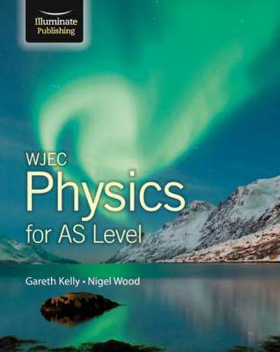 Cover for Gareth Kelly · WJEC Physics for AS Level: Student Book (Paperback Book) [UK edition] (2015)