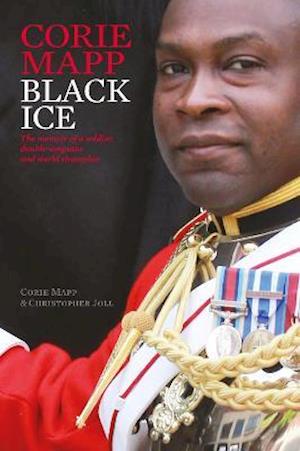 Cover for Corie Mapp · Black Ice: The memoir of a soldier, double amputee and world champion (Hardcover Book) (2021)